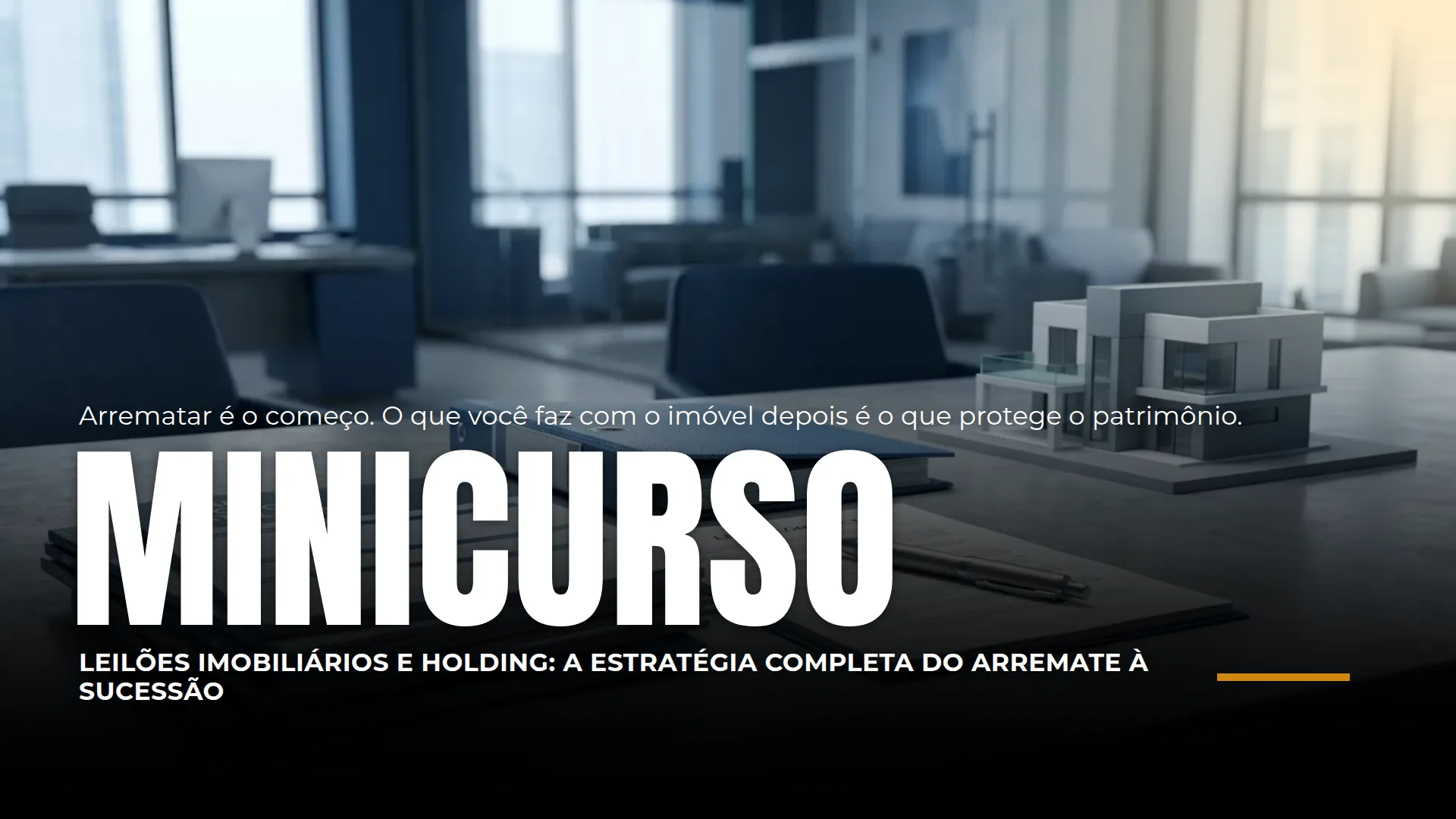 Leilões Imobiliários e Holding: a estratégia completa do arremate à sucessão